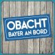 Bayrischer Aufkleber "Obacht Bayer an Bord"