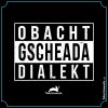 Obacht gscheada Dialekt - bayerisches Dialektshirt